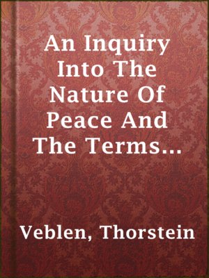 cover image of An Inquiry Into The Nature Of Peace And The Terms Of Its Perpetuation